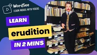 Learn the word erudition in two minutes- Improve your English vocabulary with real world examples