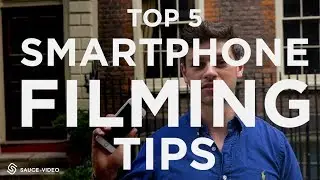 Top 5 Smartphone Filming Tips