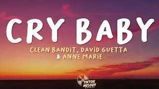 Clean Bandit & David Guetta - Cry Baby (Lyrics) feat. Anne-Marie