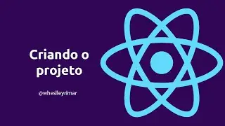 Criando o nosso projeto React