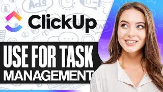 Clickup Task Management | How To Use ClickUp For Task Management