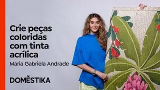 Pintura com Tinta Acrílica: crie peças coloridas - Curso de Maria Gabriela Andrade | Domestika