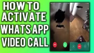 How to Enable/Activate Video Calling Feature In WhatsApp!