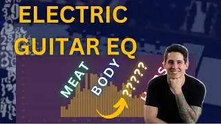 Electric Guitar EQ Secrets: How I EQ Electric Guitars