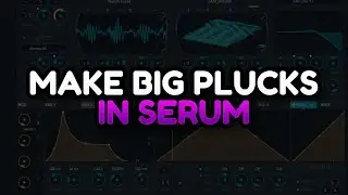 How To Make HUGE Plucks in Serum | Sound Design & Post Processing Tutorial (FL Studio 20)