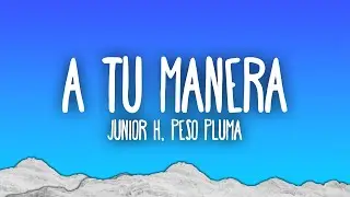 Junior H, Peso Pluma - A Tu Manera