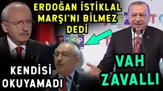 Kılıçdaroğlu ERDOĞAN İSTİKLAL MARŞI'NI Bilmez Dedi! Kendisi Okuyamadı! ERDOĞAN'DAN EFSANE AYAR!