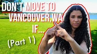 Part 1 | 6 Reasons NOT to Move to Vancouver Washington Series