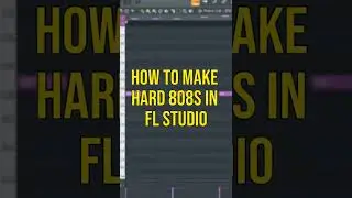 HOW TO MAKE HARD 808S IN FL STUDIO!