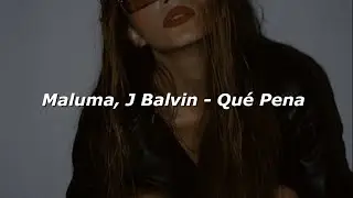 Maluma, J Balvin - Qué Pena 💔|| LETRA