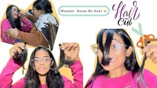 Cut my own hair | Mummy gussa ho gayi