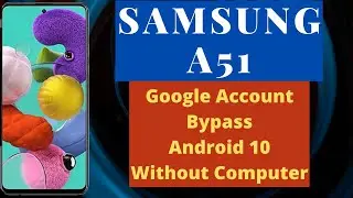 Samsung A51 Google Account Bypass | Samsung SM-A515F FRP Bypass Without Computer Android 10