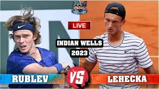 🔴Live: Rublev vs Lehecka | INDIAN WELLS  2023 | TAG