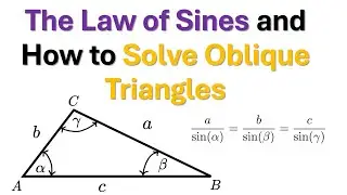 Explanation of Law of Sines and How to Solve Oblique Triangles Using Law of Sines