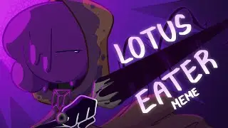 Lotus Eater Meme | Strandisle Animation Meme