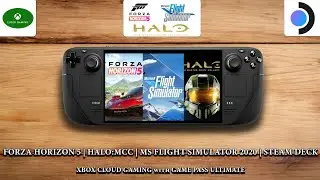 Forza Horizon 5 | Halo: MCC | MS Flight Simulator 2020 | Steam Deck Gameplay | Xbox Cloud Gaming