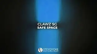 Clawz SG - Safe Space (Original Mix)