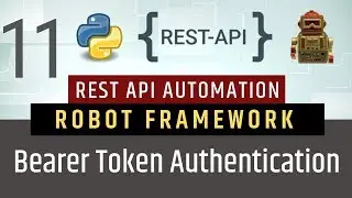 Part 11- Authentication Types | Bearer Token | Rest API Testing using Robot Framework