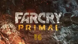 Far Cry Primal - Մաս 16 / Թռչիր ինչպես թռչունը 🦇🦇🦇🦇🦇