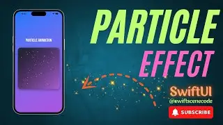 Particle Effects with SwiftUI IOS: 15.0+