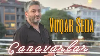 Vuqar Seda Canavarlar