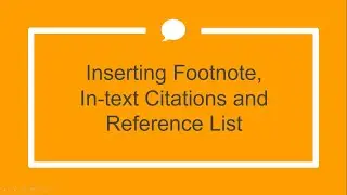 Inserting Footnote, In-text Citations and Reference List