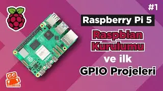 Raspberry Pi 5 Raspberry Pi OS (Raspbian) Kurulumu ve İlk GPIO Projeleri | RPi 5 Eğitim Serisi #1