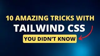 10 amazing tricks with Tailwind CSS you didn't know