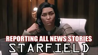 Starfield - Reporting All 5 News Stories To SSNN (A Light in the Darkness)