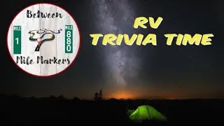 Test your knowledge! RV Trivia - Between Mile Markers style ep.1