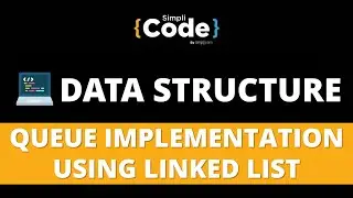 Queue Implementation Using Linked List | Queue Using Linked Lists in C++ | Data Structure|SimpliCode