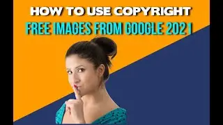 How to use google images without copyright issues 2021 Updated