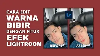 Cara Memerahkan Bibir Menggunakan Fitur Efek di Lightroom