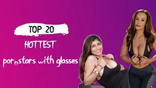 TOP 20 Hottest Pornstars With Glasses