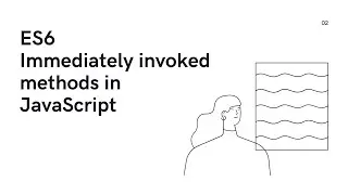 ES6 : Immediately invoked methods in JavaScript .