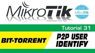 MikroTik Tutorial 31 - How to Identify Users Running BitTorrent - P2P