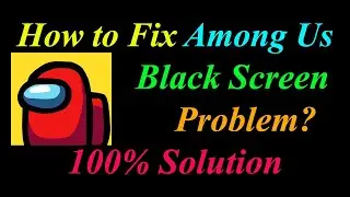 How to Fix Among Us App Black Screen Problem Solutions Android & Ios - Among Us Black Screen Error