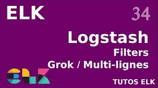 ELK - 34. LOGSTASH : CODEC MULTI-LIGNES ET GROK