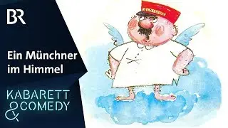 Ein Münchner im Himmel | BR Kabarett & Comedy