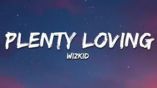 WizKid - Plenty Loving (Lyrics)