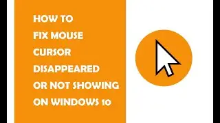 How to FIX Mouse Cursor Disappeared in Windows 10 | Mouse cursor not showing on Windows 10