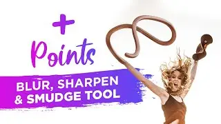 Plus Points of Sharpen, Blur & SMUDGE TOOL - CH1  -Part 13 | Photoshop Tutorial - (Hindi)