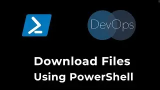 PowerShell For DevOps - Download File Using PowerShell