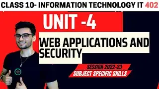Web Applications and Security ONE SHOT | Part B Unit 4 | CBSE 2025| Class 10 IT 402