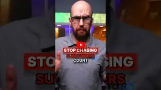 STOP Chasing SUBSCRIBERS Count on YouTube!