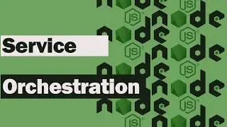 Node JS - Scaling Applications - Service Orchestration