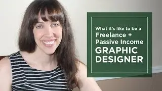 What it's like to be a Freelance and Passive Income Graphic Designer