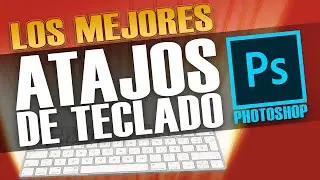 Los MEJORES ATAJOS de TECLADO en PHOTOSHOP