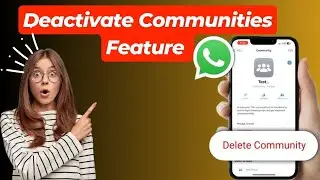 How to Deactivate Communities Feature in WhatsApp | Delete Whatsapp Community feature