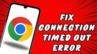 Quickly Fix Chrome's CONNECTION TIMED OUT Error